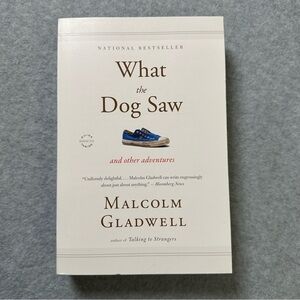What the Dog Saw by Malcolm Gladwell